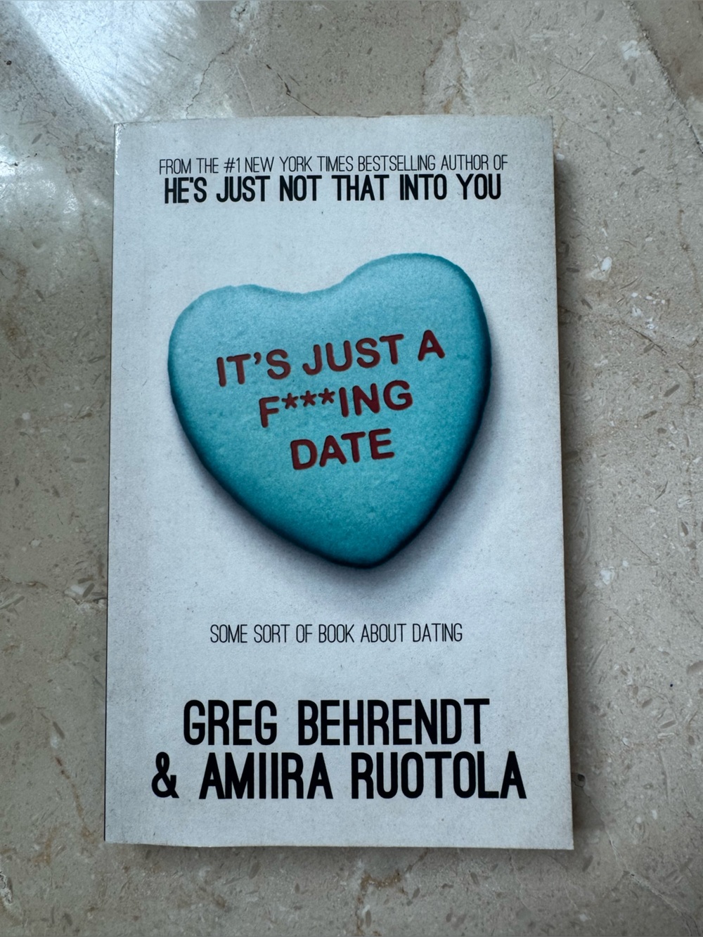 It’s Just A F***ing Date by Greg Behrendt & Amira Ruotola Book